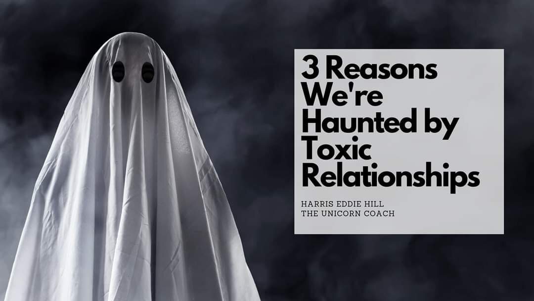 3 Reasons we’re Haunted by Toxic Relationships