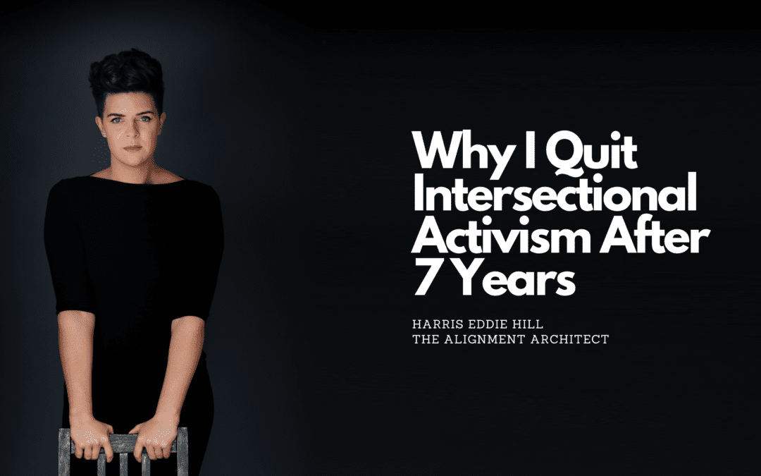 Why I Quit Intersectional Activism After 7 Years