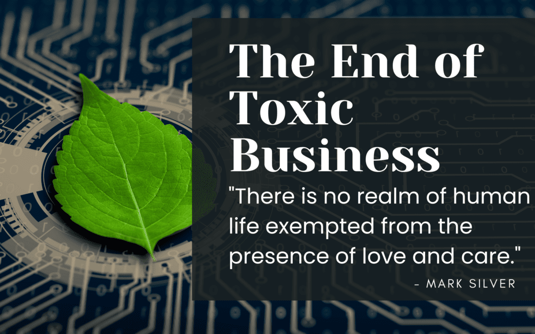 The End of Toxic Business