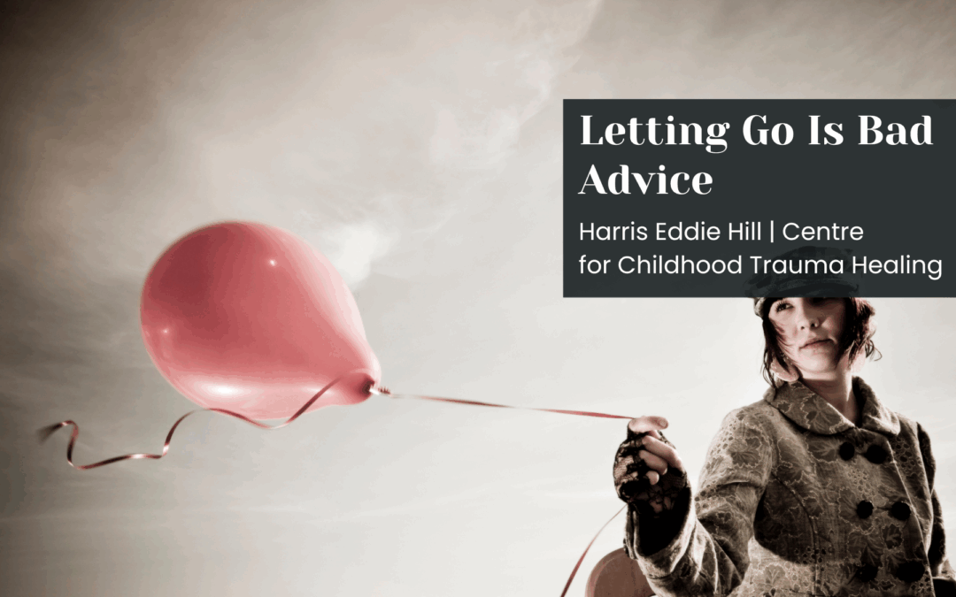 Letting Go Is Bad Advice